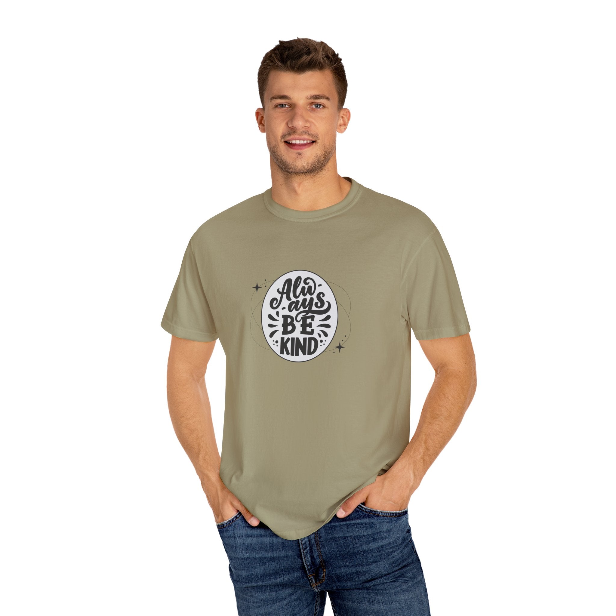 Garment-Dyed T-Shirt: Always Be Kind, Positive Vibes Tee, Gift for Friends, Motivational Apparel, Casual Wear, Kindness Reminder