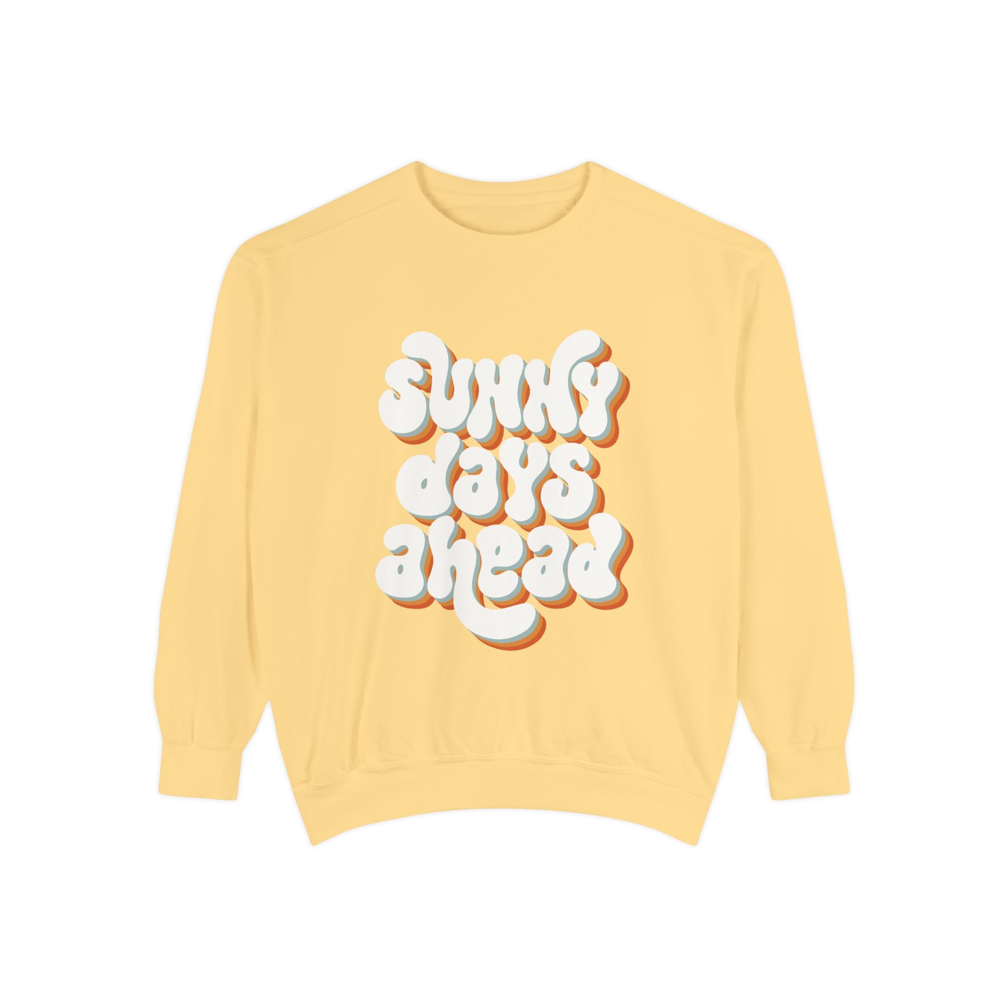 Sunny Days Ahead Unisex Garment-Dyed Sweatshirt, Cozy Pullover, Casual Outfit, Spring Fashion, Gift for Friends