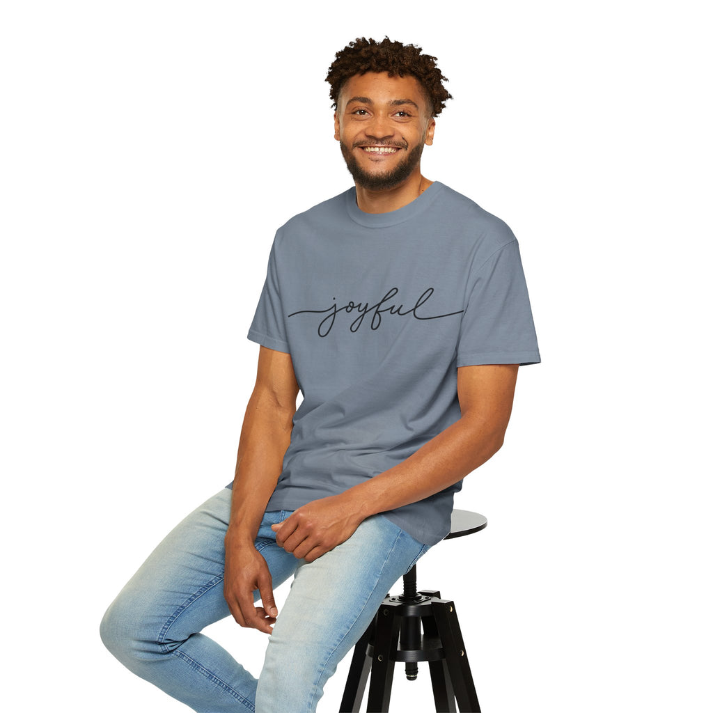Joyful Unisex Garment-Dyed T-Shirt, Positive Vibes Shirt, Casual Everyday Tee, Gift for Friends, Birthday Celebration Top