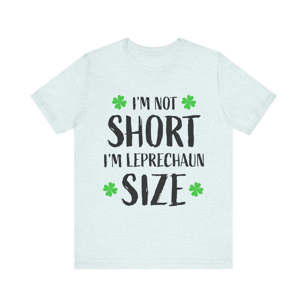 St. Patrick's Day Tee, Leprechaun Size Shirt, Unisex Graphic Tee, Funny Irish T-shirt, Short Stature Humor Apparel