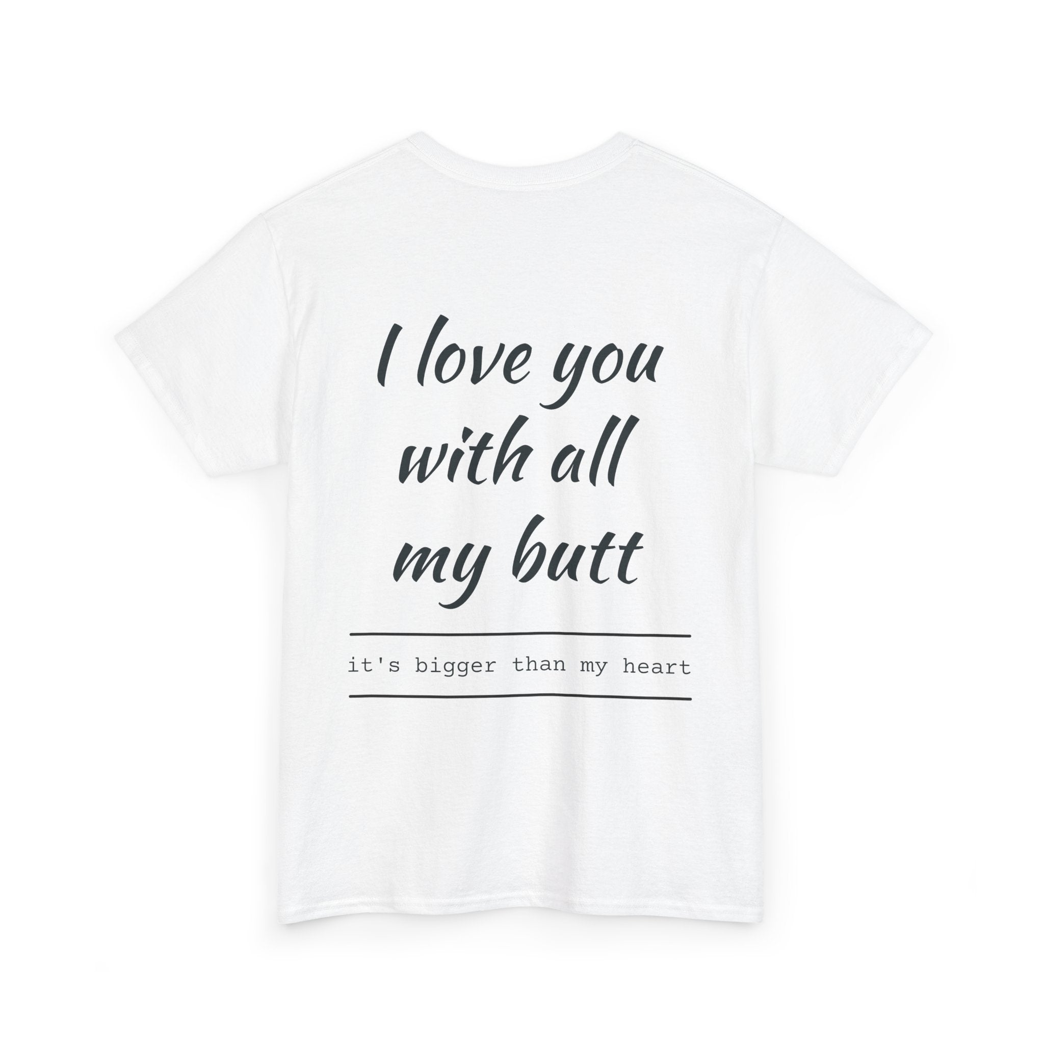 Unisex Heavy Cotton Tee: 'I Love You with All My Butt' Fun Graphic Shirt, Gift for Couples, Quirky Humor Tee, Valentine's Day, Anniversary