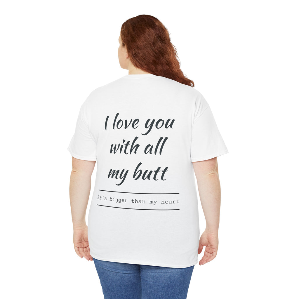 Unisex Heavy Cotton Tee: 'I Love You with All My Butt' Fun Graphic Shirt, Gift for Couples, Quirky Humor Tee, Valentine's Day, Anniversary