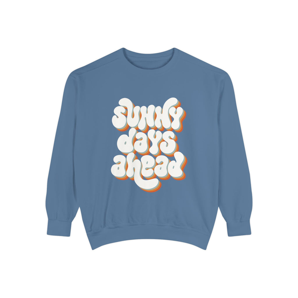 Sunny Days Ahead Unisex Garment-Dyed Sweatshirt, Cozy Pullover, Casual Outfit, Spring Fashion, Gift for Friends