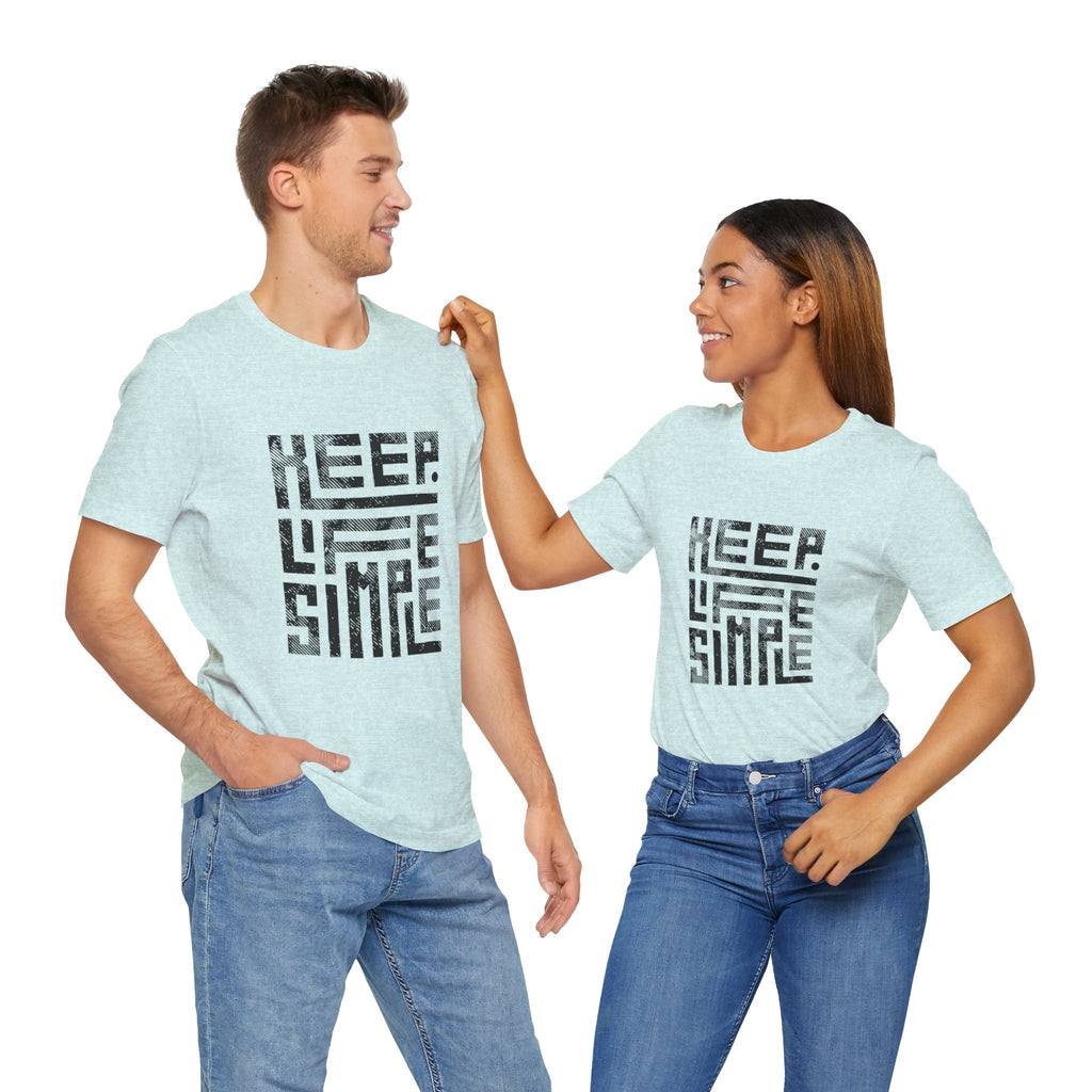 Keep Life Simple Tee | Unisex Jersey Shirt for Minimalists, Casual Wear, Everyday Fashion, Relaxed Style, Gift Idea