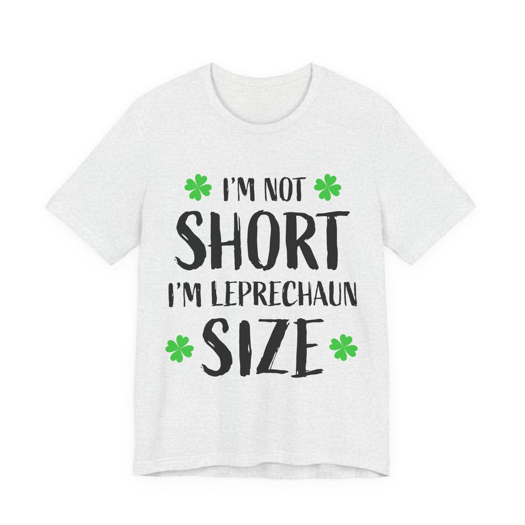 St. Patrick's Day Tee, Leprechaun Size Shirt, Unisex Graphic Tee, Funny Irish T-shirt, Short Stature Humor Apparel