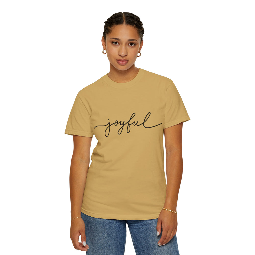 Joyful Unisex Garment-Dyed T-Shirt, Positive Vibes Shirt, Casual Everyday Tee, Gift for Friends, Birthday Celebration Top