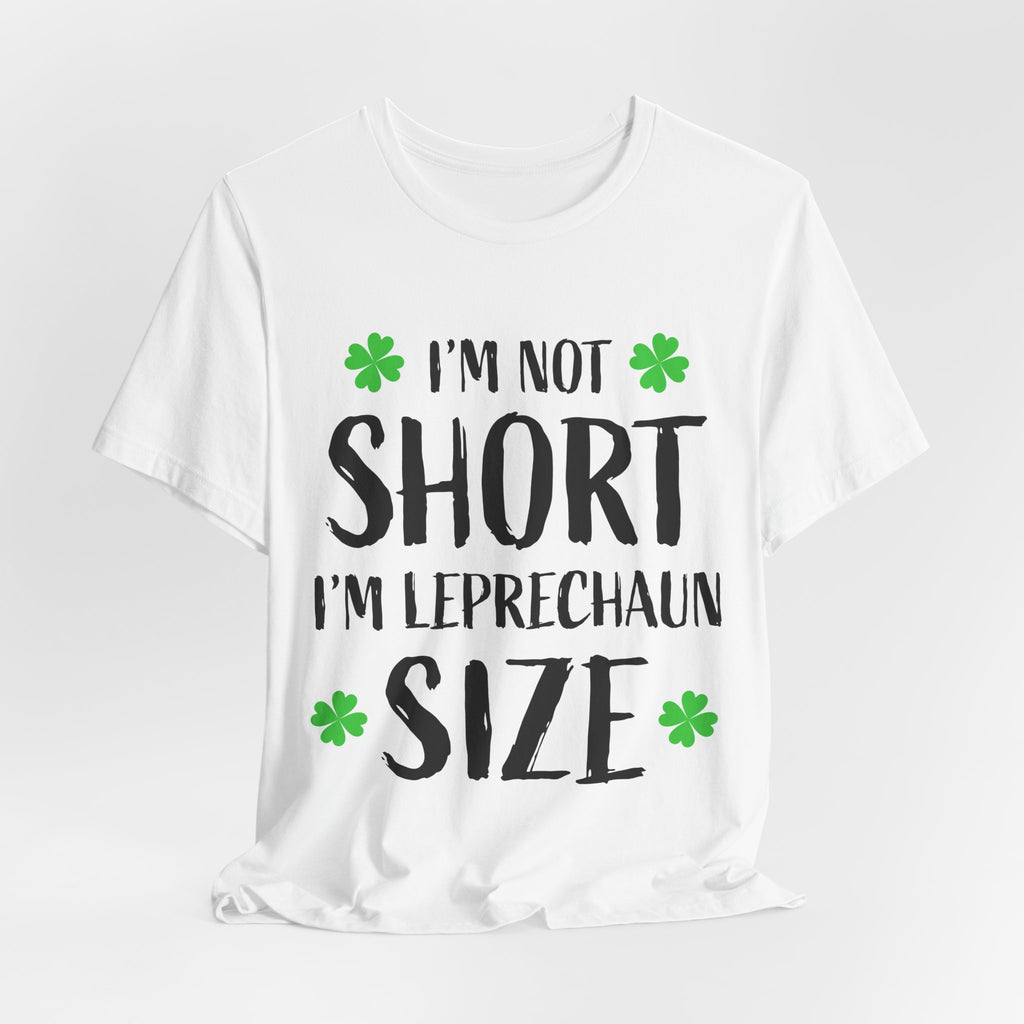St. Patrick's Day Tee, Leprechaun Size Shirt, Unisex Graphic Tee, Funny Irish T-shirt, Short Stature Humor Apparel