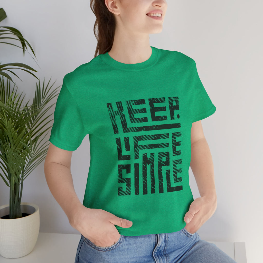 Keep Life Simple Tee | Unisex Jersey Shirt for Minimalists, Casual Wear, Everyday Fashion, Relaxed Style, Gift Idea