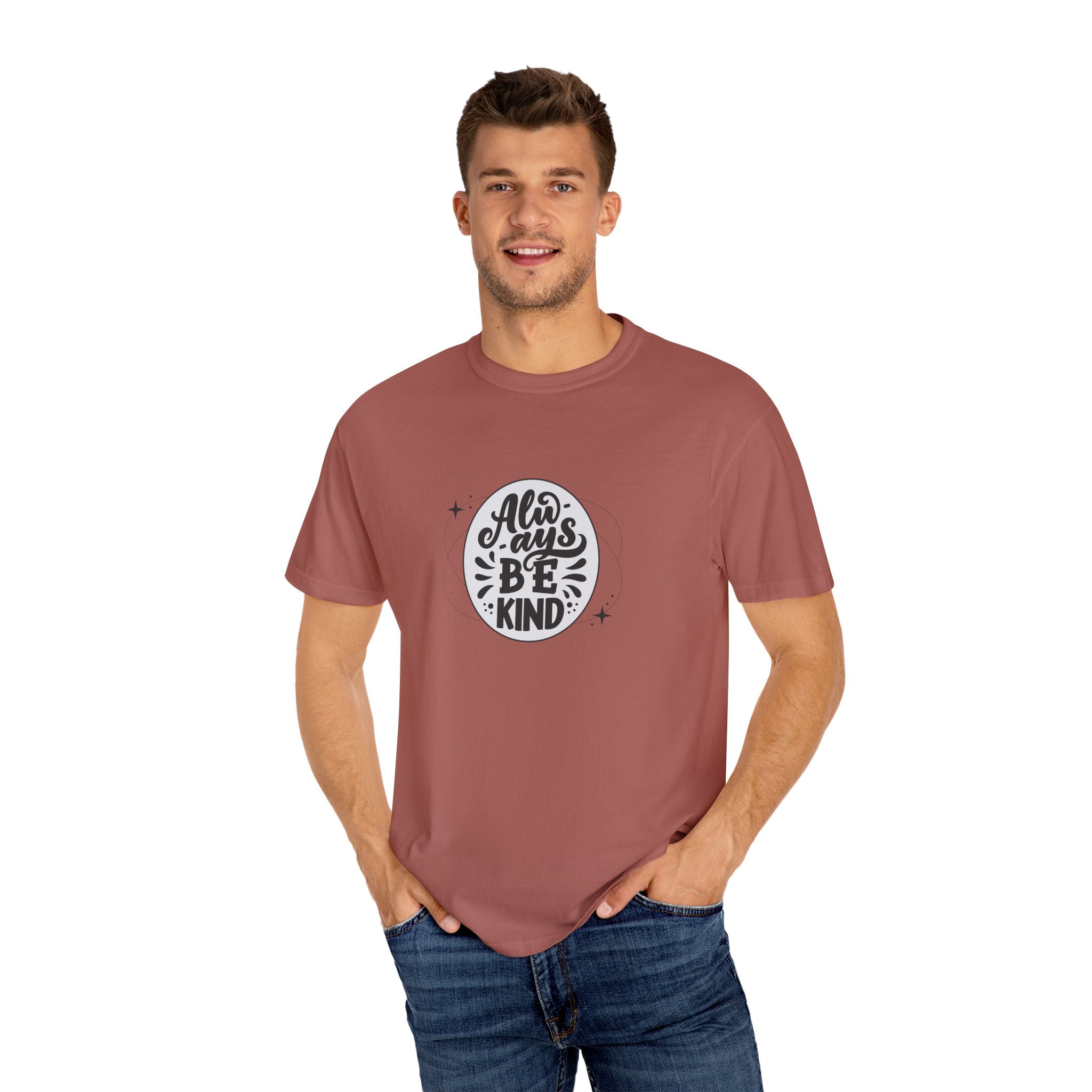 Garment-Dyed T-Shirt: Always Be Kind, Positive Vibes Tee, Gift for Friends, Motivational Apparel, Casual Wear, Kindness Reminder