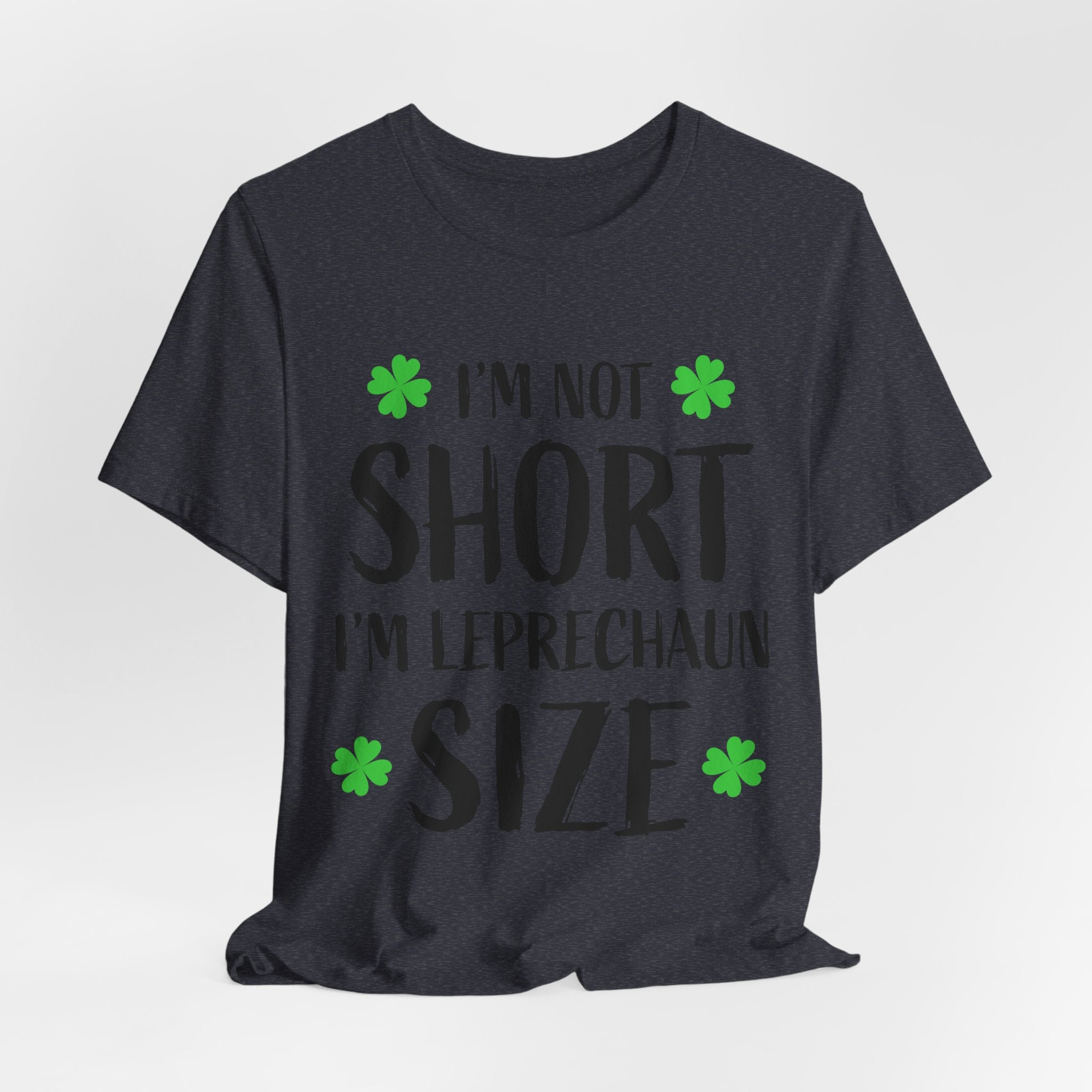 St. Patrick's Day Tee, Leprechaun Size Shirt, Unisex Graphic Tee, Funny Irish T-shirt, Short Stature Humor Apparel