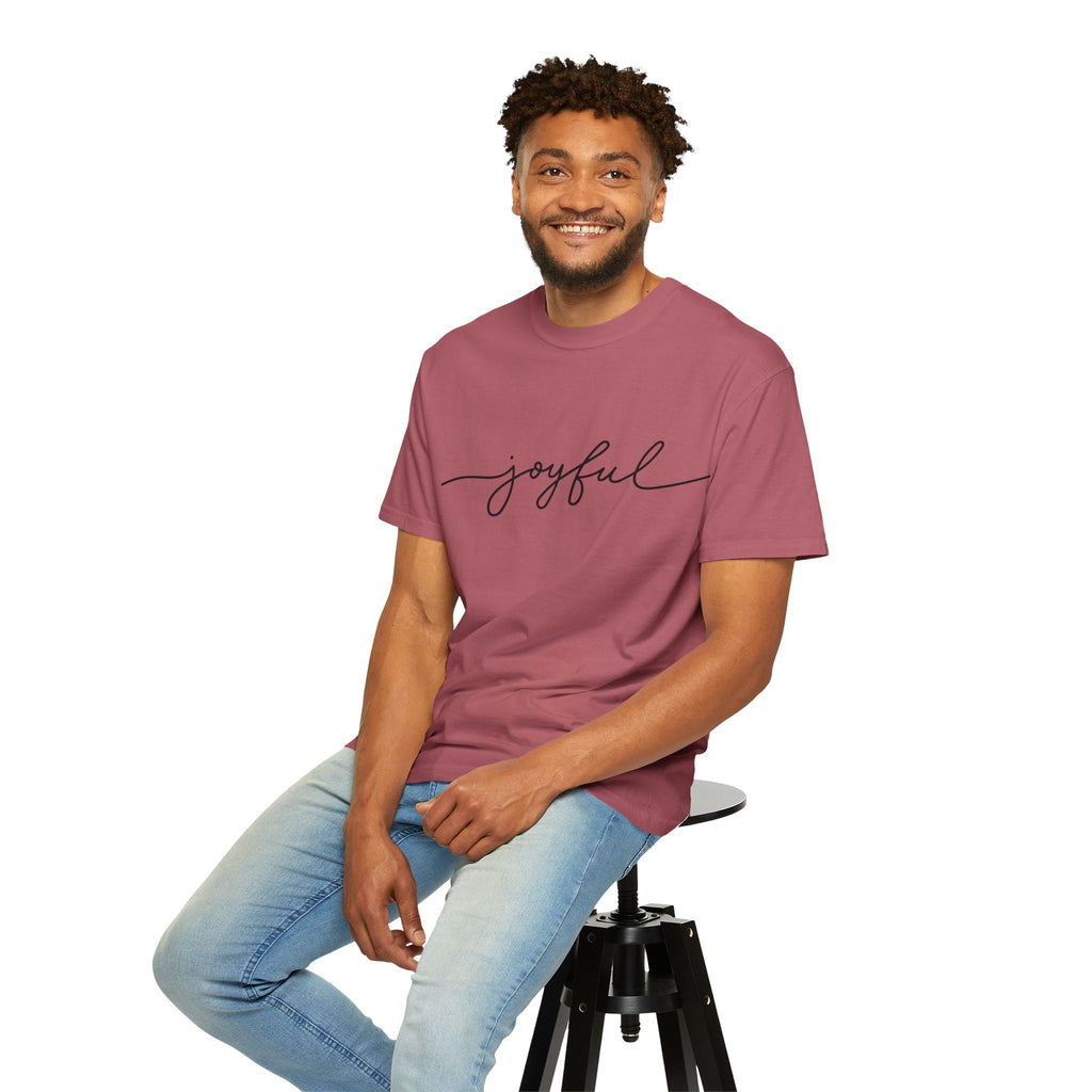Joyful Unisex Garment-Dyed T-Shirt, Positive Vibes Shirt, Casual Everyday Tee, Gift for Friends, Birthday Celebration Top