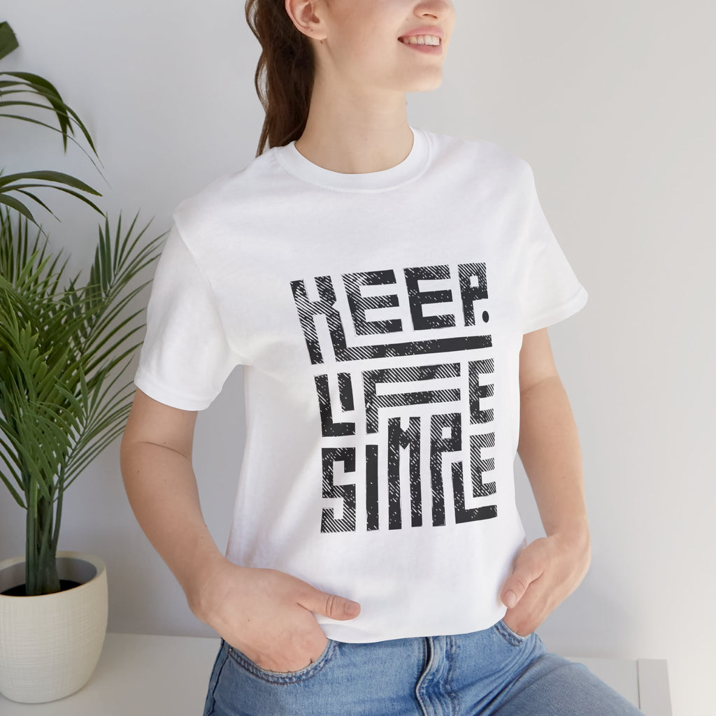 Keep Life Simple Tee | Unisex Jersey Shirt for Minimalists, Casual Wear, Everyday Fashion, Relaxed Style, Gift Idea
