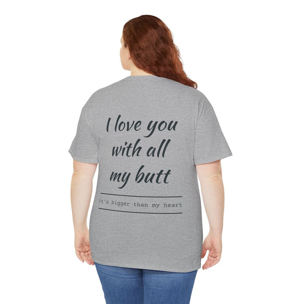Unisex Heavy Cotton Tee: 'I Love You with All My Butt' Fun Graphic Shirt, Gift for Couples, Quirky Humor Tee, Valentine's Day, Anniversary