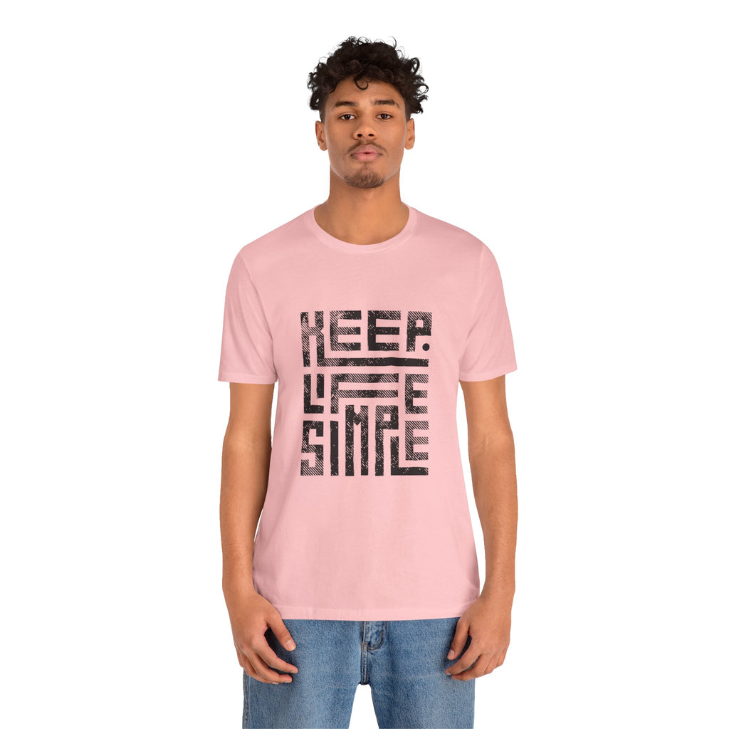 Keep Life Simple Tee | Unisex Jersey Shirt for Minimalists, Casual Wear, Everyday Fashion, Relaxed Style, Gift Idea