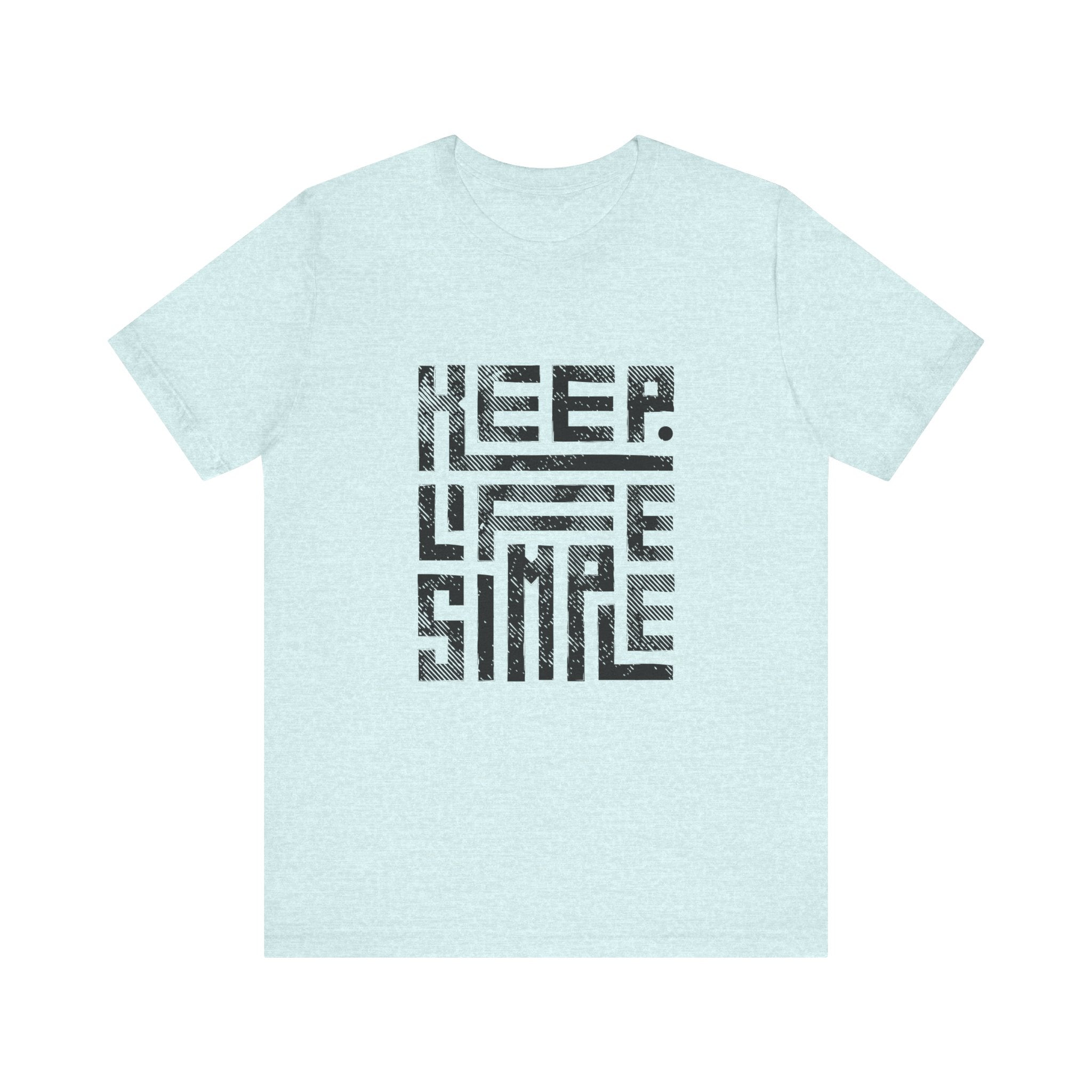 Keep Life Simple Tee | Unisex Jersey Shirt for Minimalists, Casual Wear, Everyday Fashion, Relaxed Style, Gift Idea