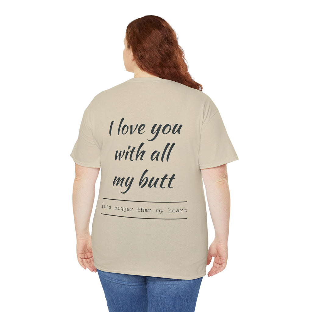 Unisex Heavy Cotton Tee: 'I Love You with All My Butt' Fun Graphic Shirt, Gift for Couples, Quirky Humor Tee, Valentine's Day, Anniversary