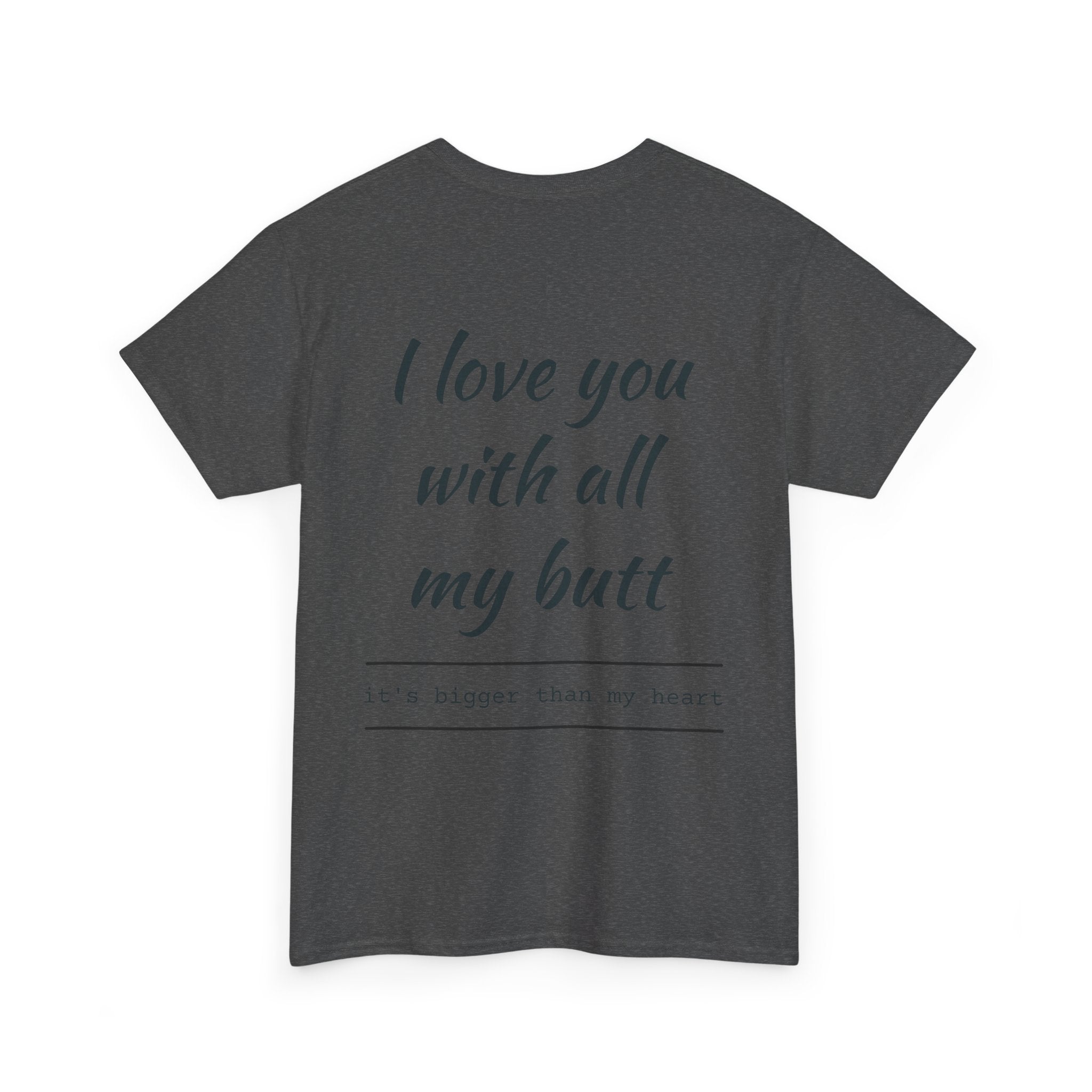 Unisex Heavy Cotton Tee: 'I Love You with All My Butt' Fun Graphic Shirt, Gift for Couples, Quirky Humor Tee, Valentine's Day, Anniversary