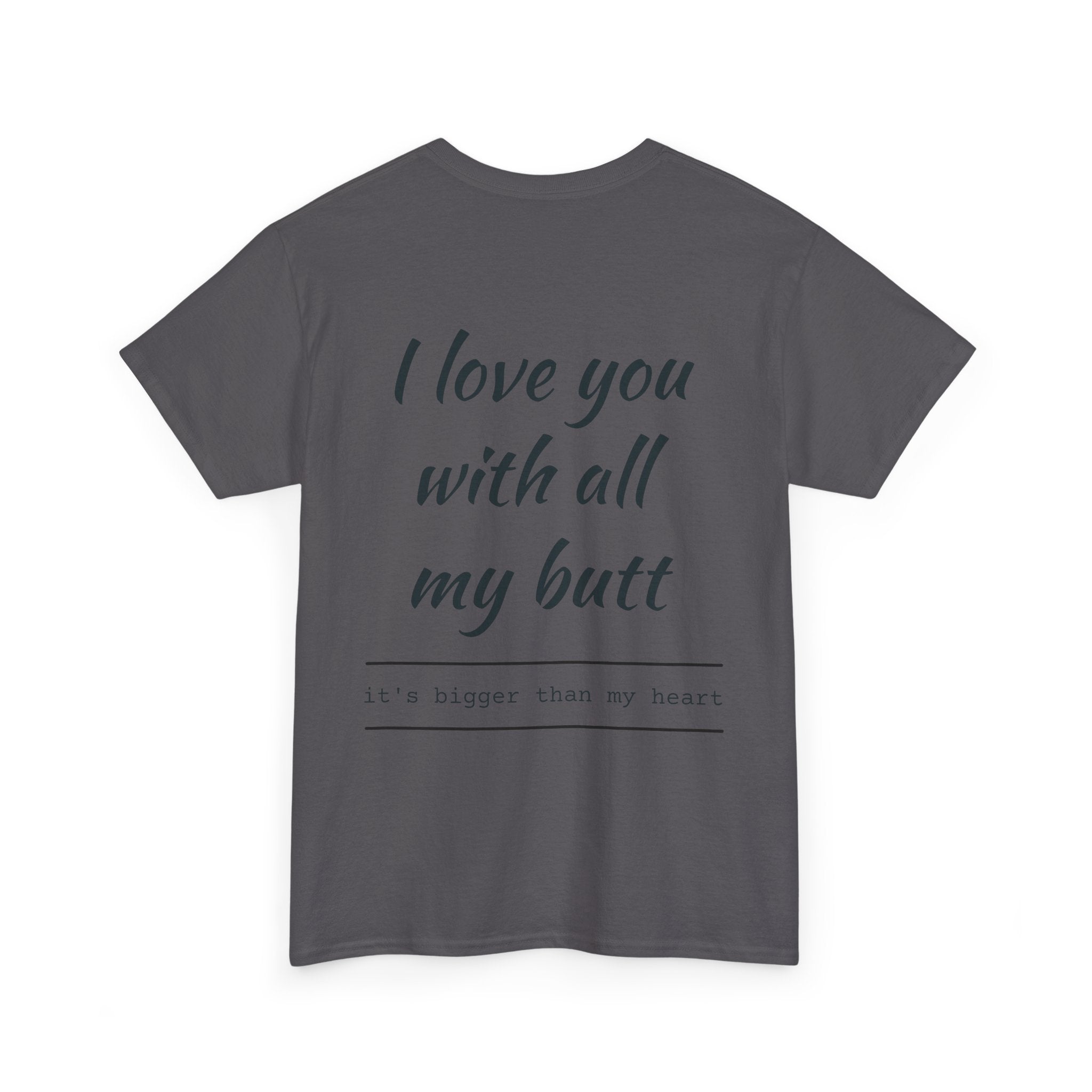 Unisex Heavy Cotton Tee: 'I Love You with All My Butt' Fun Graphic Shirt, Gift for Couples, Quirky Humor Tee, Valentine's Day, Anniversary
