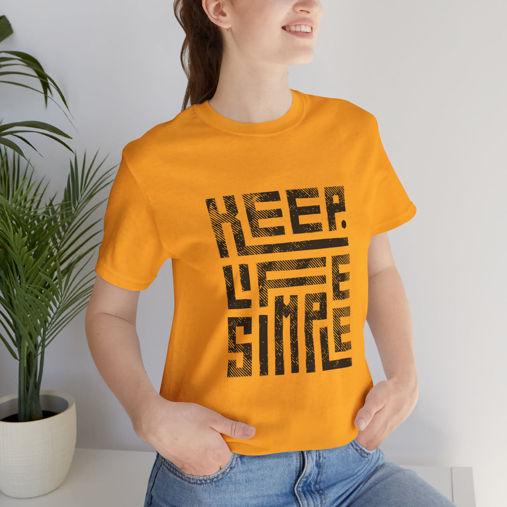 Keep Life Simple Tee | Unisex Jersey Shirt for Minimalists, Casual Wear, Everyday Fashion, Relaxed Style, Gift Idea