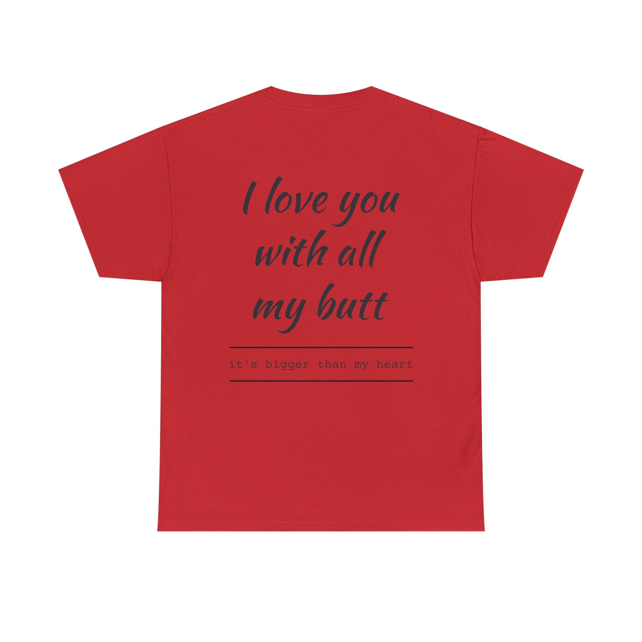 Unisex Heavy Cotton Tee: 'I Love You with All My Butt' Fun Graphic Shirt, Gift for Couples, Quirky Humor Tee, Valentine's Day, Anniversary