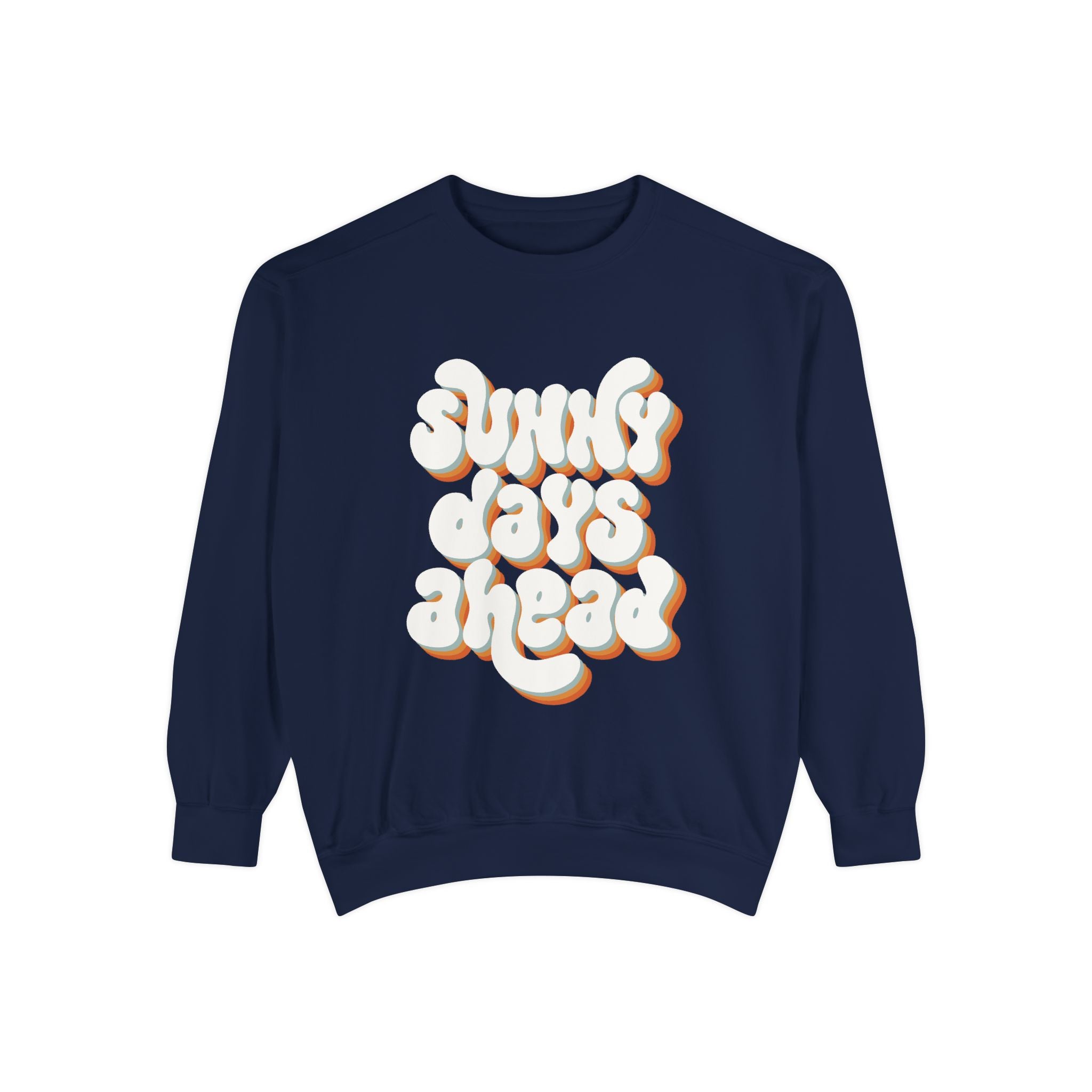 Sunny Days Ahead Unisex Garment-Dyed Sweatshirt, Cozy Pullover, Casual Outfit, Spring Fashion, Gift for Friends