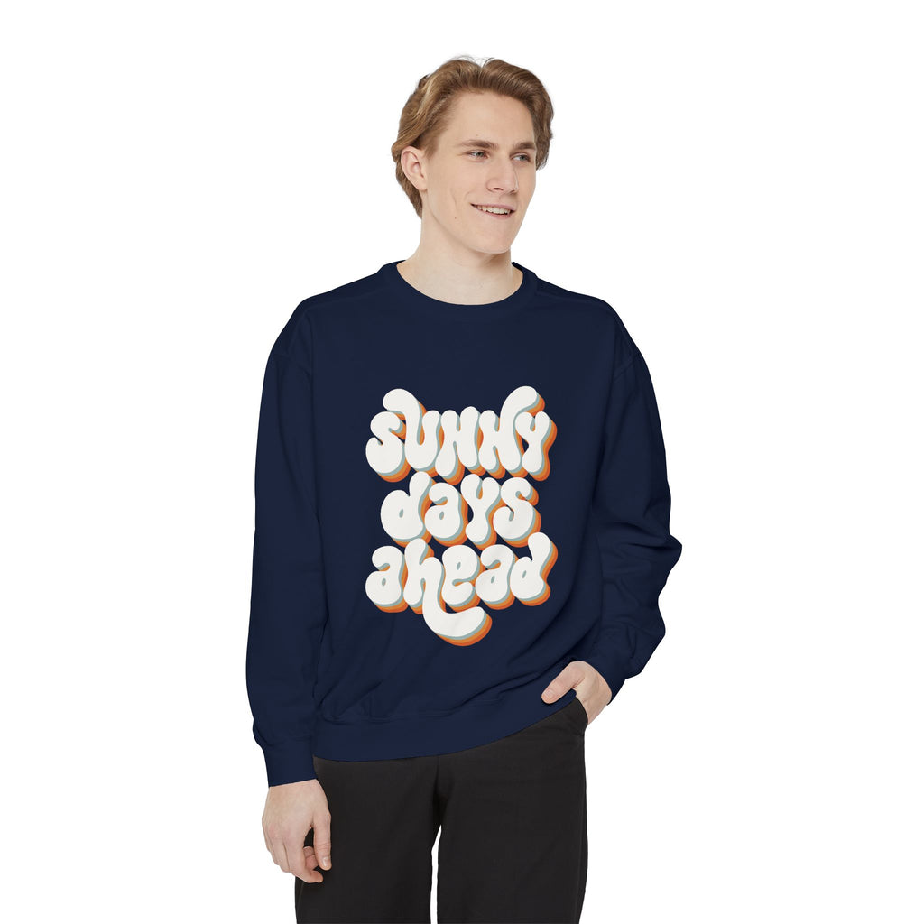 Sunny Days Ahead Unisex Garment-Dyed Sweatshirt, Cozy Pullover, Casual Outfit, Spring Fashion, Gift for Friends