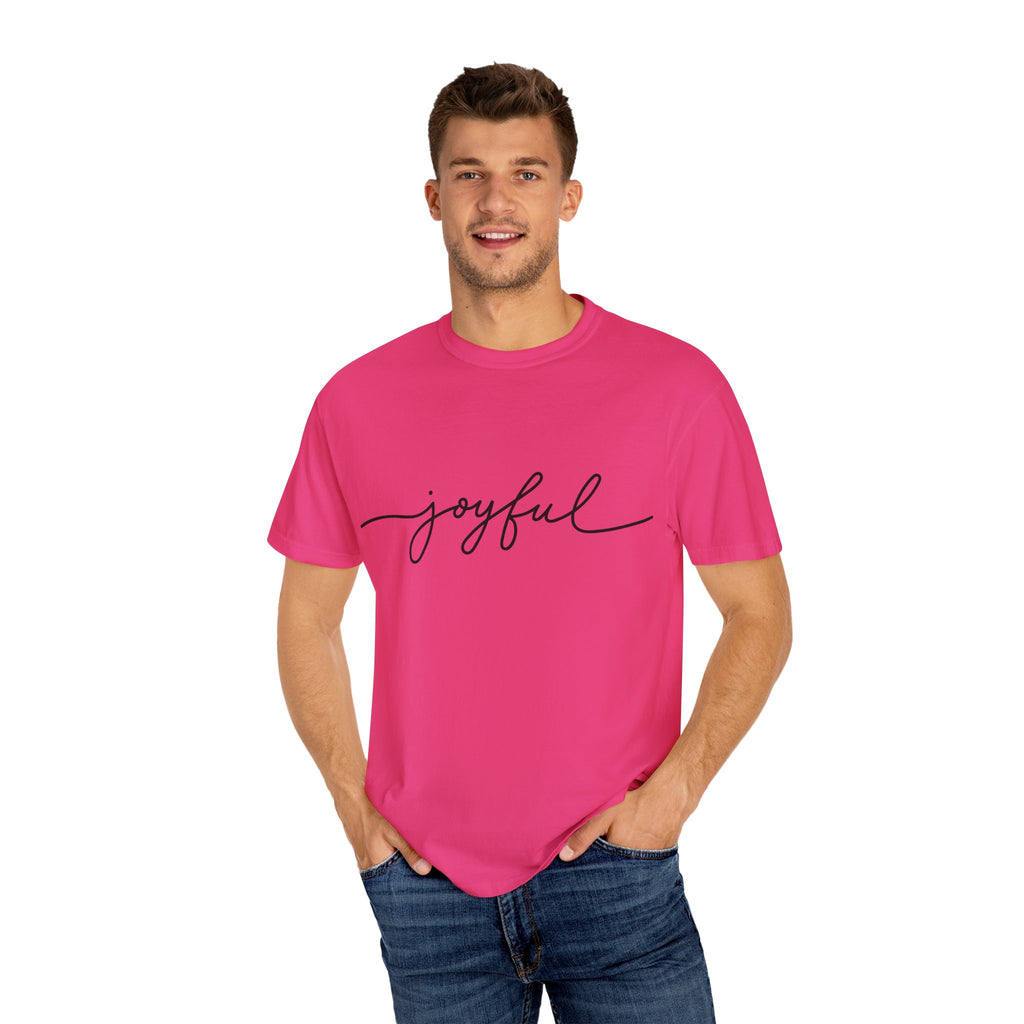 Joyful Unisex Garment-Dyed T-Shirt, Positive Vibes Shirt, Casual Everyday Tee, Gift for Friends, Birthday Celebration Top