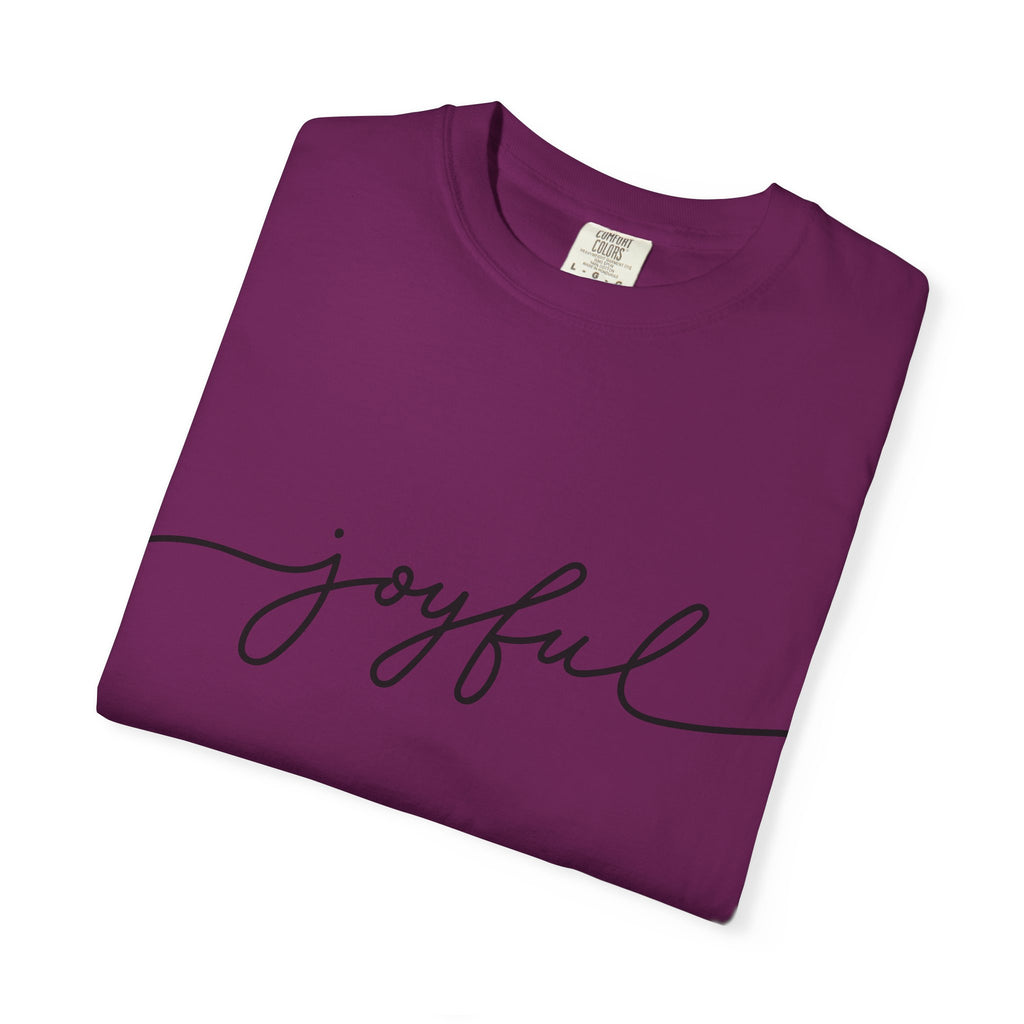 Joyful Unisex Garment-Dyed T-Shirt, Positive Vibes Shirt, Casual Everyday Tee, Gift for Friends, Birthday Celebration Top