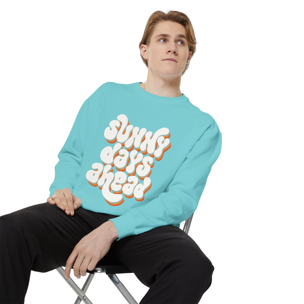 Sunny Days Ahead Unisex Garment-Dyed Sweatshirt, Cozy Pullover, Casual Outfit, Spring Fashion, Gift for Friends