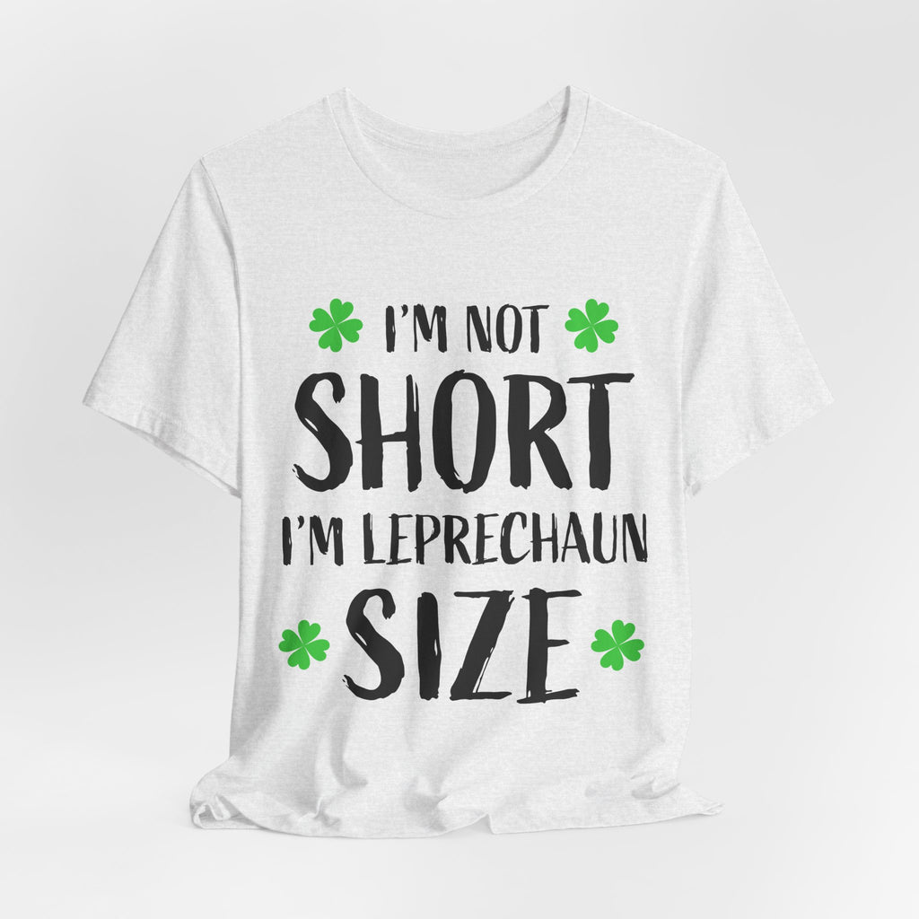 St. Patrick's Day Tee, Leprechaun Size Shirt, Unisex Graphic Tee, Funny Irish T-shirt, Short Stature Humor Apparel