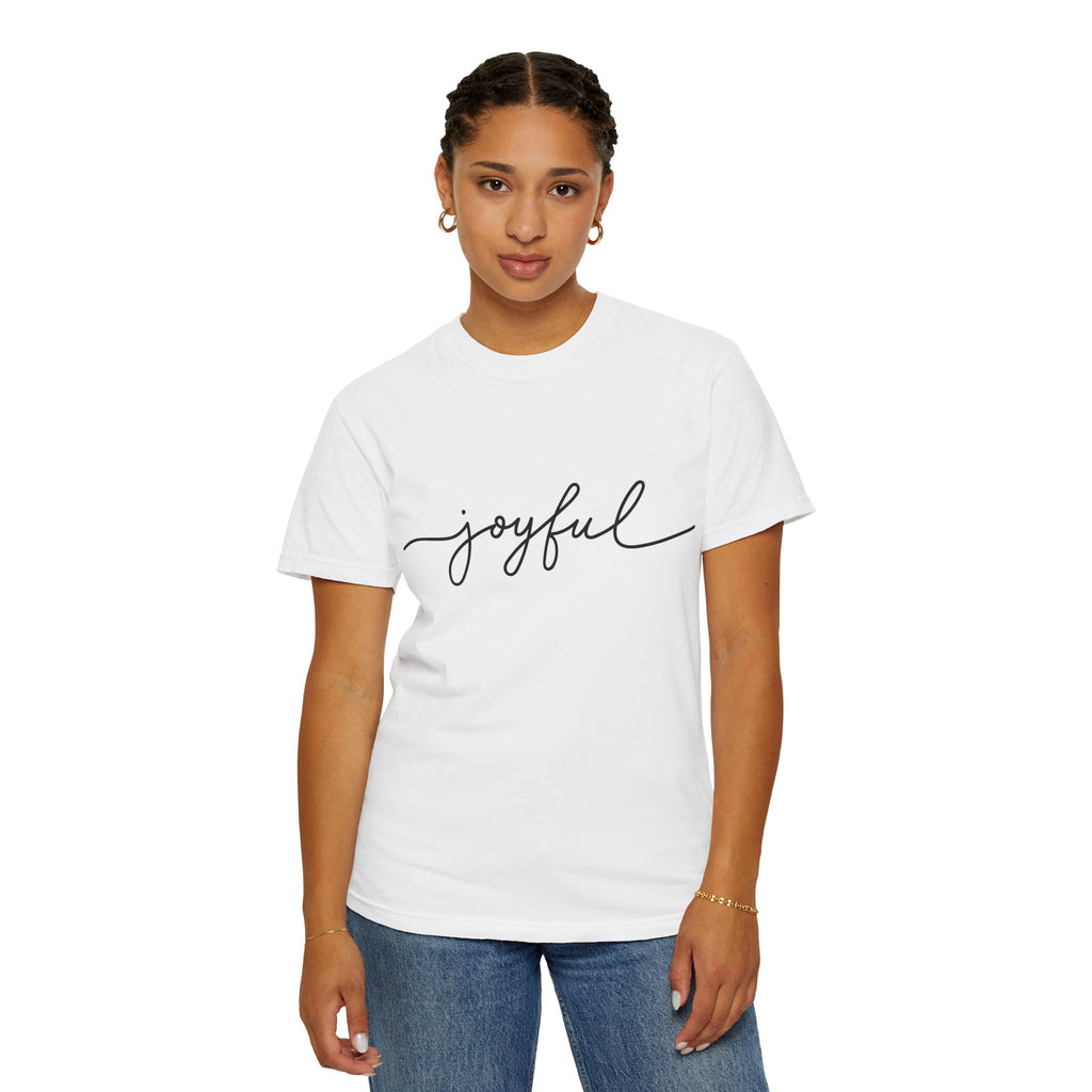 Joyful Unisex Garment-Dyed T-Shirt, Positive Vibes Shirt, Casual Everyday Tee, Gift for Friends, Birthday Celebration Top