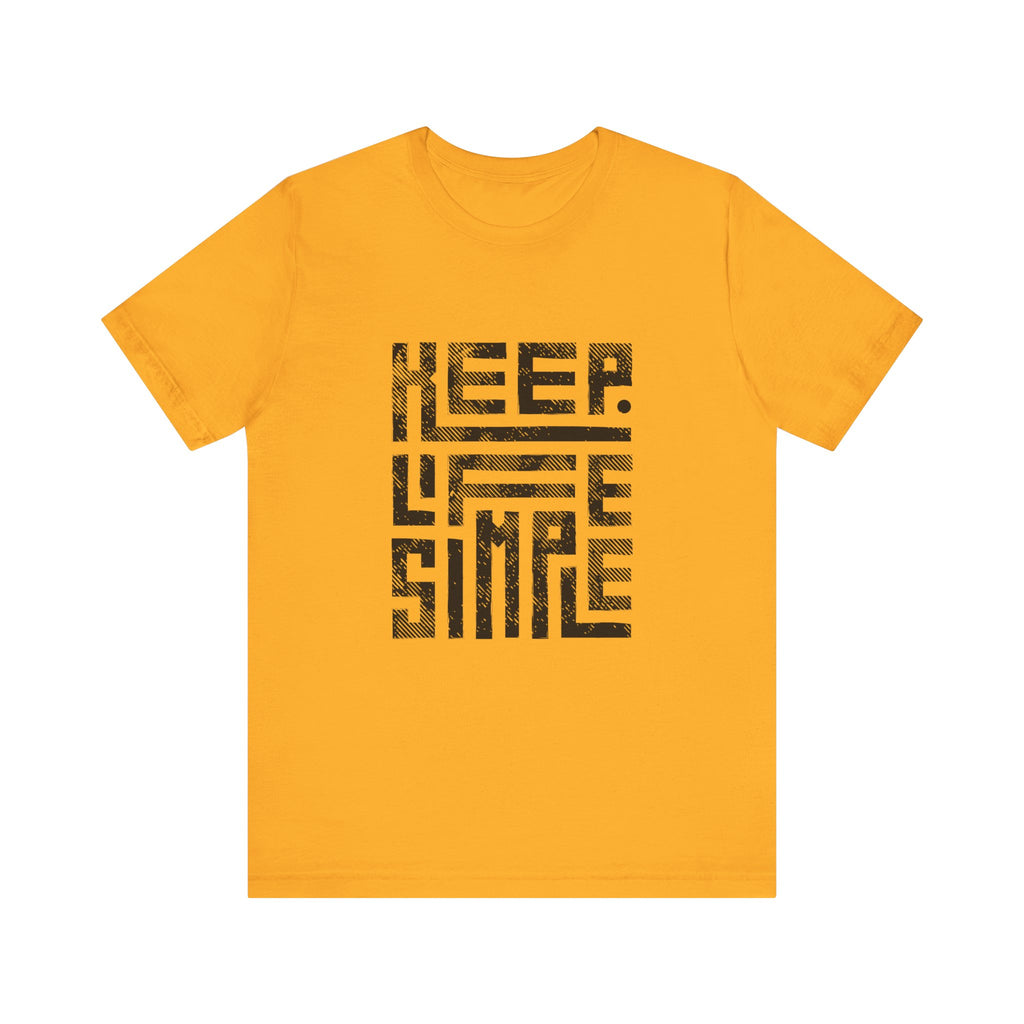 Keep Life Simple Tee | Unisex Jersey Shirt for Minimalists, Casual Wear, Everyday Fashion, Relaxed Style, Gift Idea