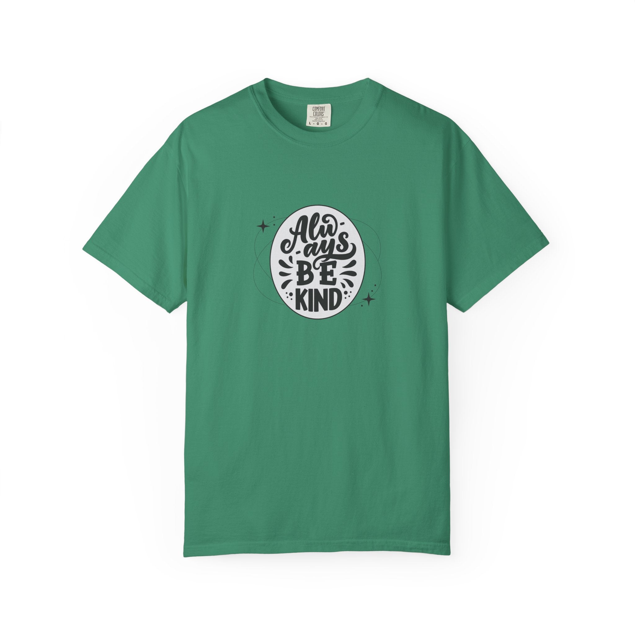 Garment-Dyed T-Shirt: Always Be Kind, Positive Vibes Tee, Gift for Friends, Motivational Apparel, Casual Wear, Kindness Reminder