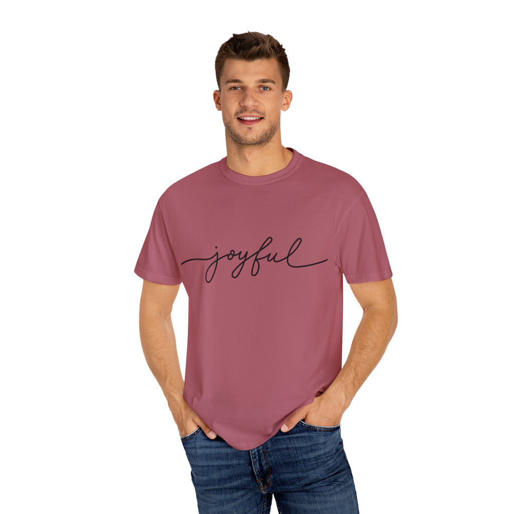 Joyful Unisex Garment-Dyed T-Shirt, Positive Vibes Shirt, Casual Everyday Tee, Gift for Friends, Birthday Celebration Top