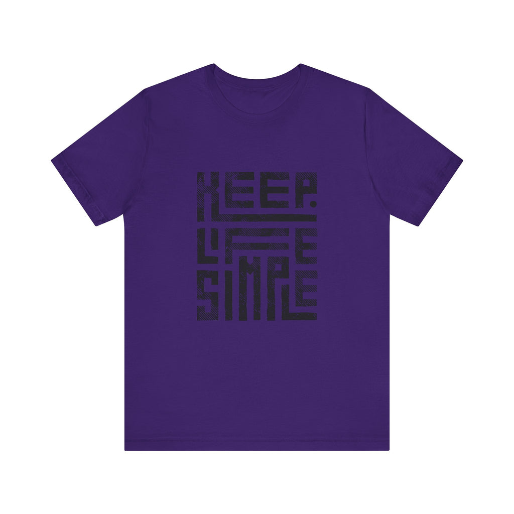 Keep Life Simple Tee | Unisex Jersey Shirt for Minimalists, Casual Wear, Everyday Fashion, Relaxed Style, Gift Idea