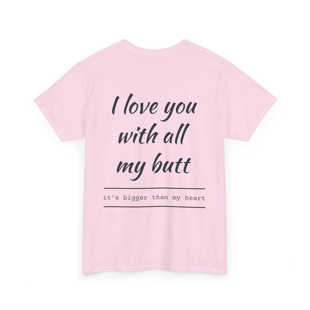 Unisex Heavy Cotton Tee: 'I Love You with All My Butt' Fun Graphic Shirt, Gift for Couples, Quirky Humor Tee, Valentine's Day, Anniversary