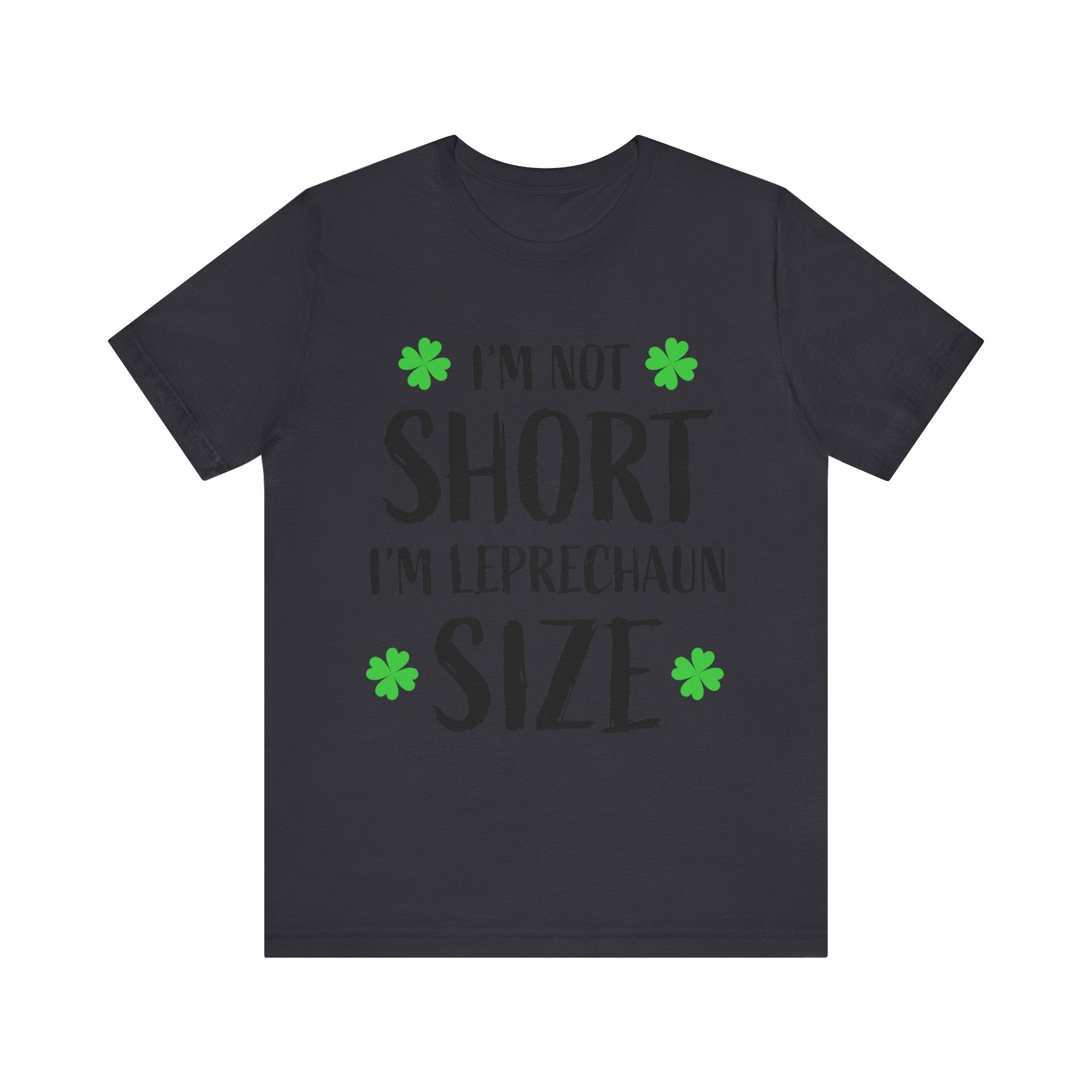 St. Patrick's Day Tee, Leprechaun Size Shirt, Unisex Graphic Tee, Funny Irish T-shirt, Short Stature Humor Apparel