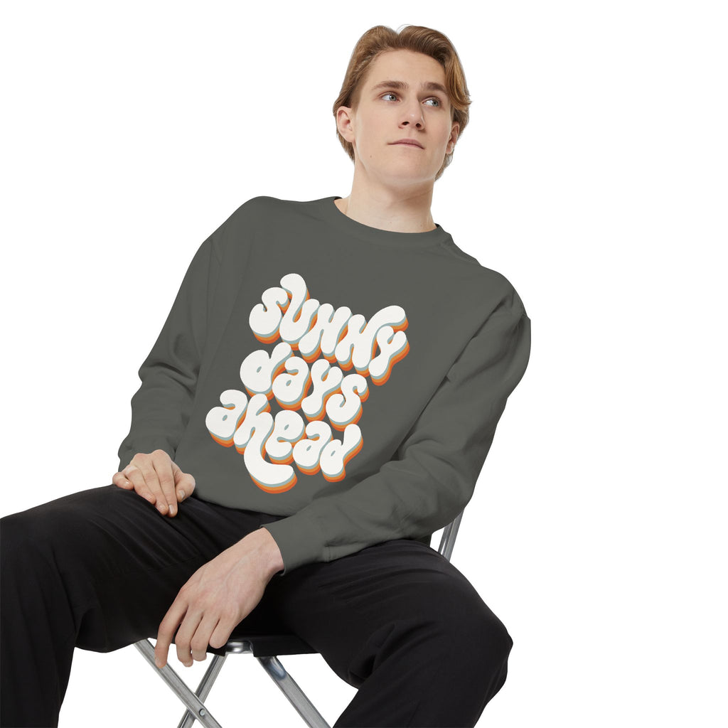 Sunny Days Ahead Unisex Garment-Dyed Sweatshirt, Cozy Pullover, Casual Outfit, Spring Fashion, Gift for Friends