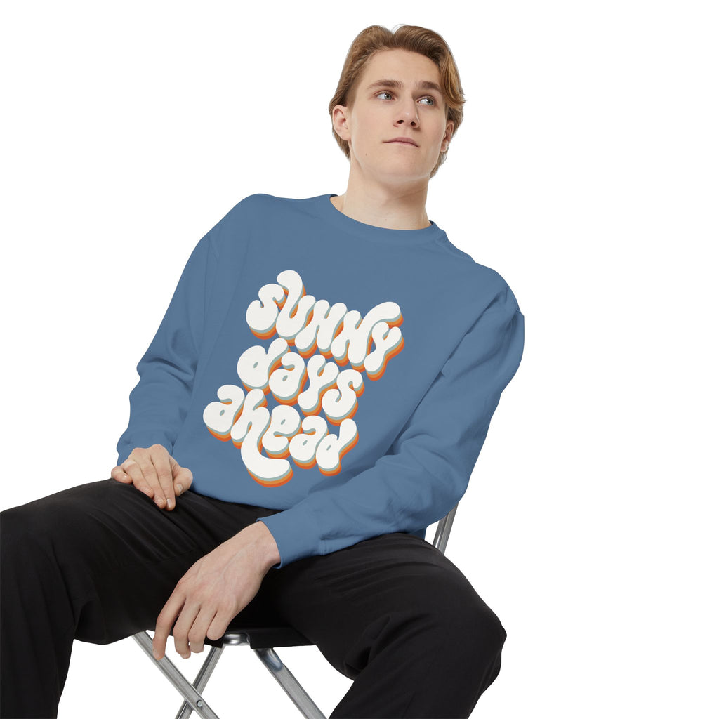 Sunny Days Ahead Unisex Garment-Dyed Sweatshirt, Cozy Pullover, Casual Outfit, Spring Fashion, Gift for Friends