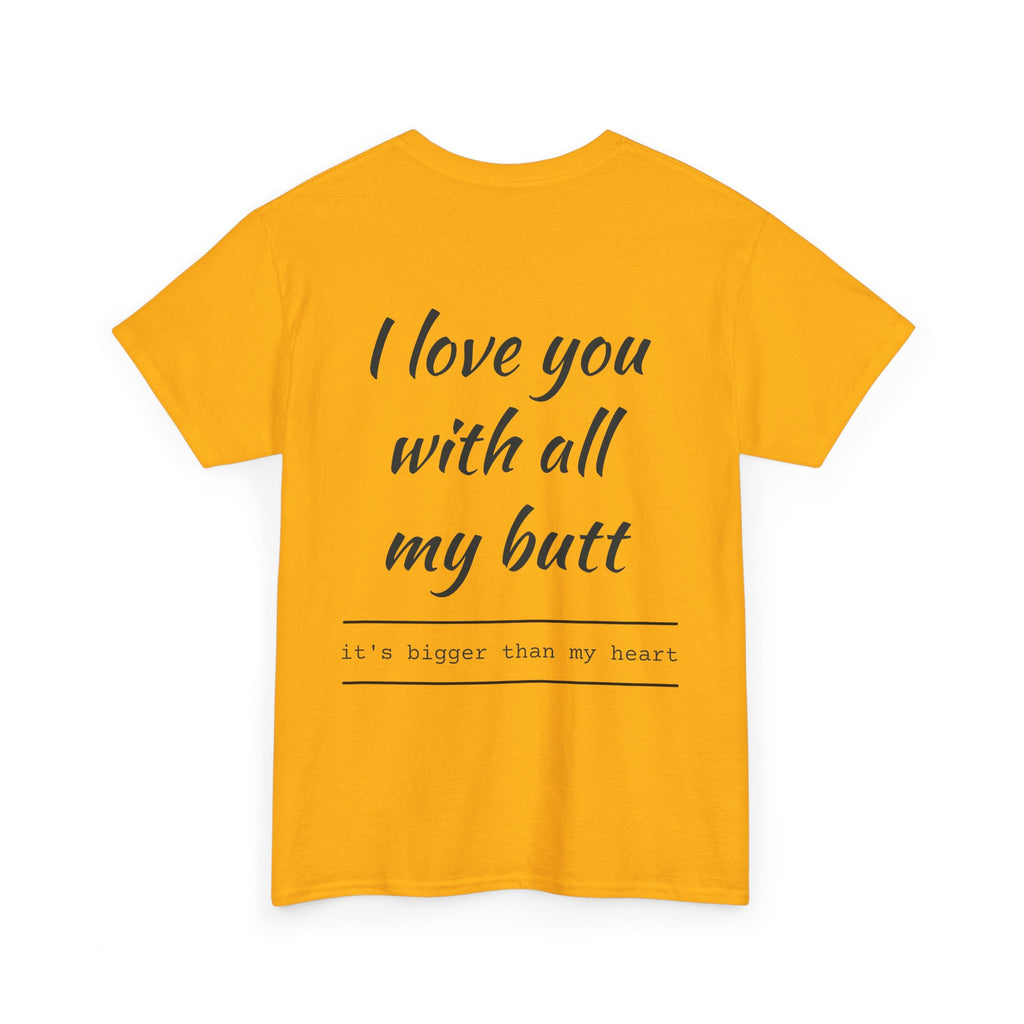 Unisex Heavy Cotton Tee: 'I Love You with All My Butt' Fun Graphic Shirt, Gift for Couples, Quirky Humor Tee, Valentine's Day, Anniversary