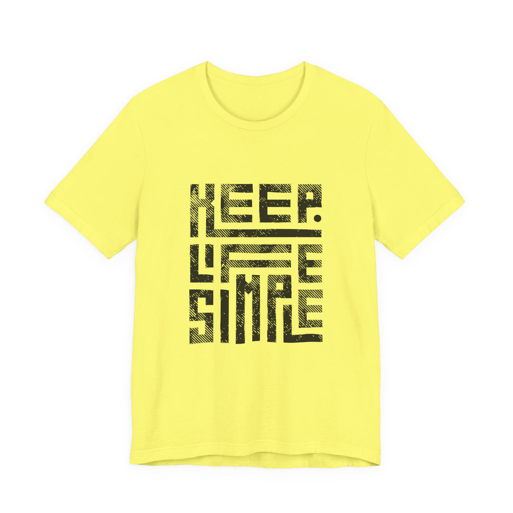 Keep Life Simple Tee | Unisex Jersey Shirt for Minimalists, Casual Wear, Everyday Fashion, Relaxed Style, Gift Idea