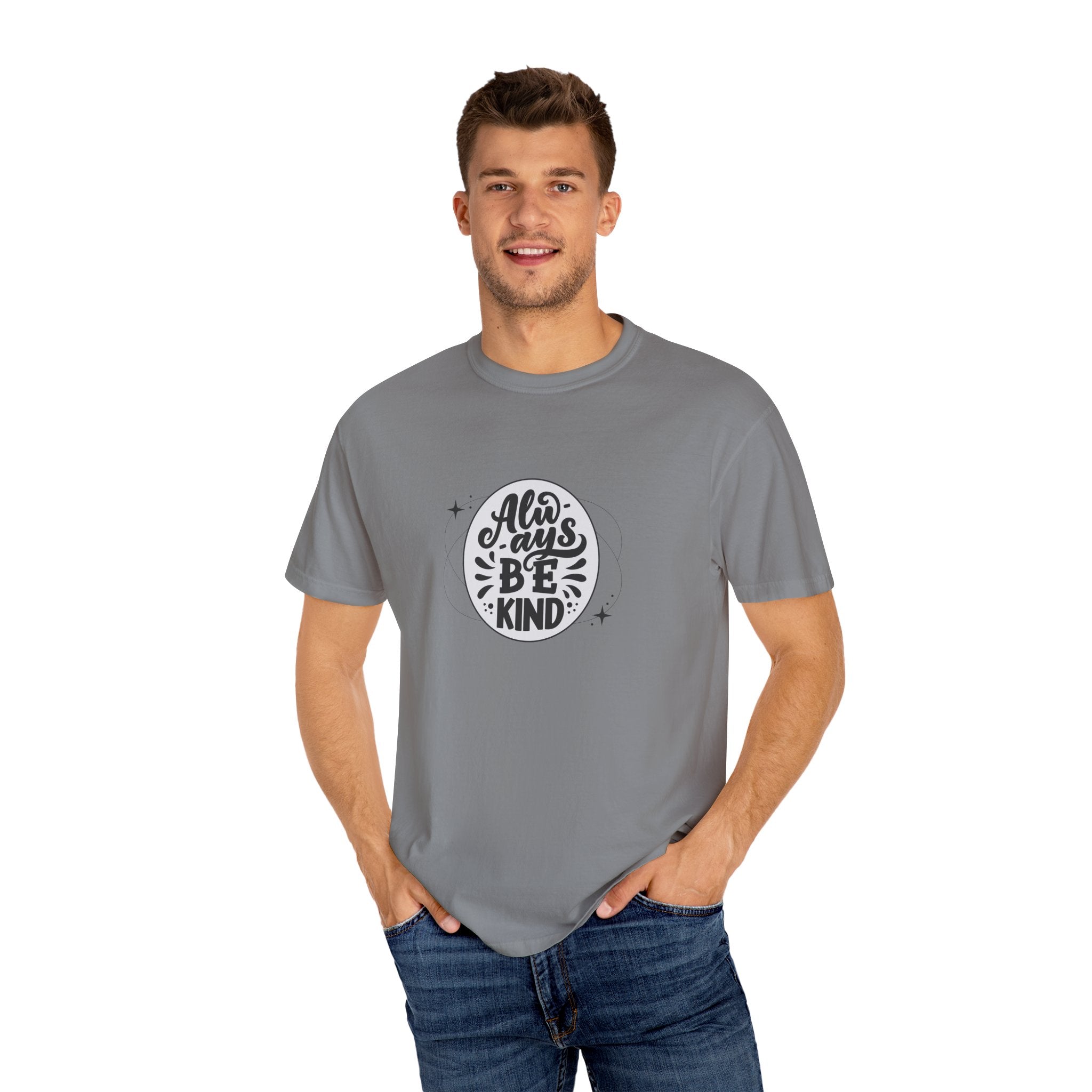 Garment-Dyed T-Shirt: Always Be Kind, Positive Vibes Tee, Gift for Friends, Motivational Apparel, Casual Wear, Kindness Reminder
