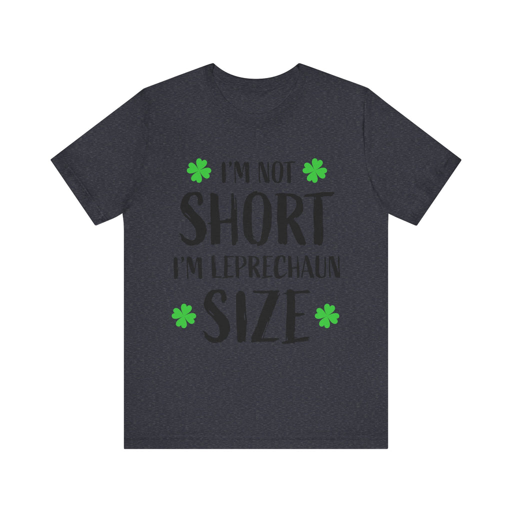 St. Patrick's Day Tee, Leprechaun Size Shirt, Unisex Graphic Tee, Funny Irish T-shirt, Short Stature Humor Apparel