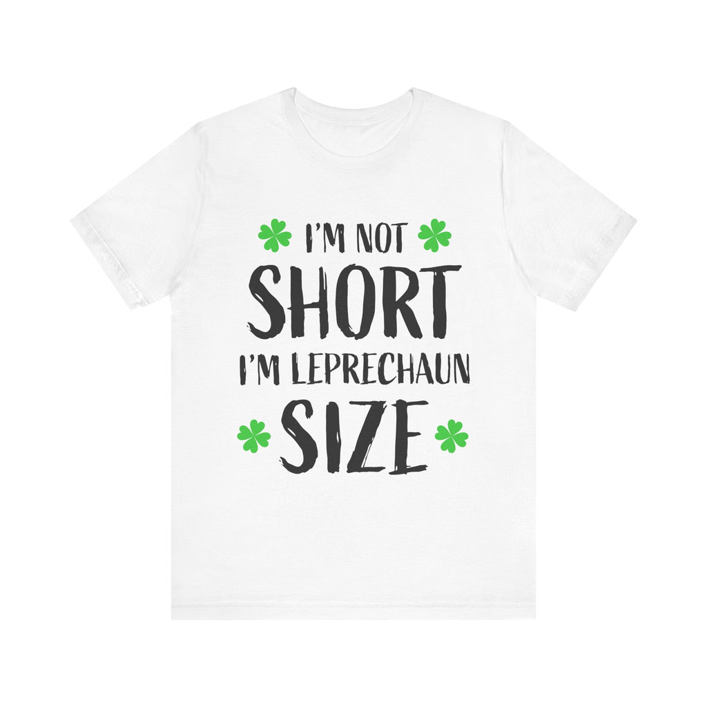 St. Patrick's Day Tee, Leprechaun Size Shirt, Unisex Graphic Tee, Funny Irish T-shirt, Short Stature Humor Apparel