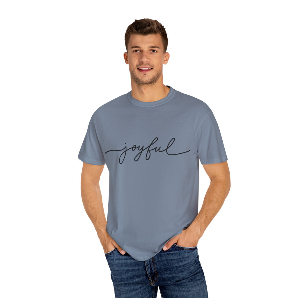 Joyful Unisex Garment-Dyed T-Shirt, Positive Vibes Shirt, Casual Everyday Tee, Gift for Friends, Birthday Celebration Top