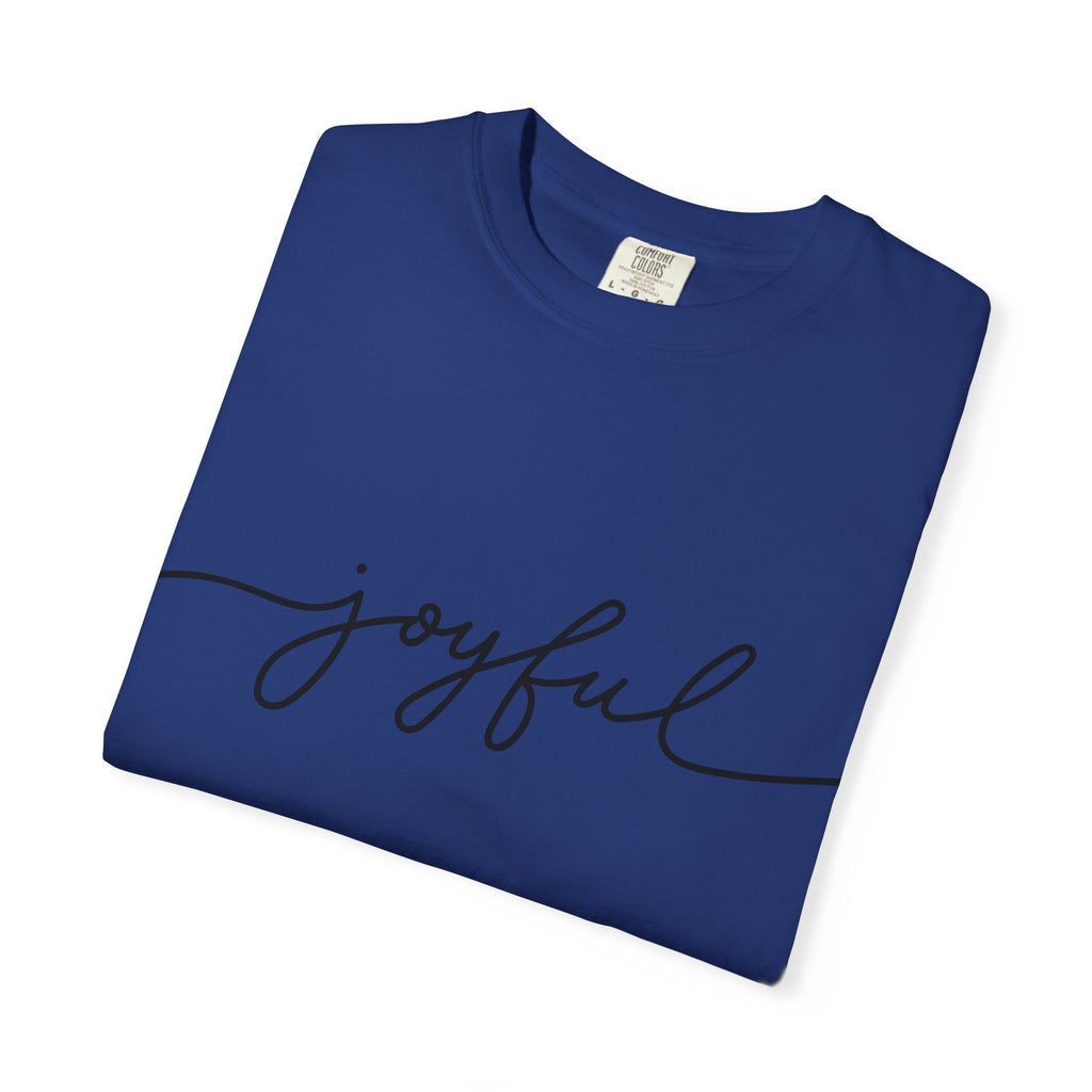 Joyful Unisex Garment-Dyed T-Shirt, Positive Vibes Shirt, Casual Everyday Tee, Gift for Friends, Birthday Celebration Top
