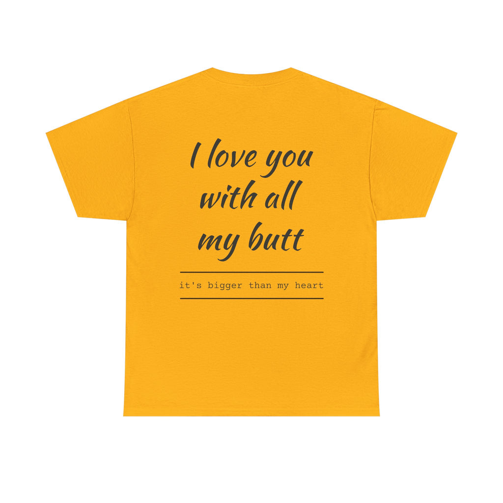 Unisex Heavy Cotton Tee: 'I Love You with All My Butt' Fun Graphic Shirt, Gift for Couples, Quirky Humor Tee, Valentine's Day, Anniversary