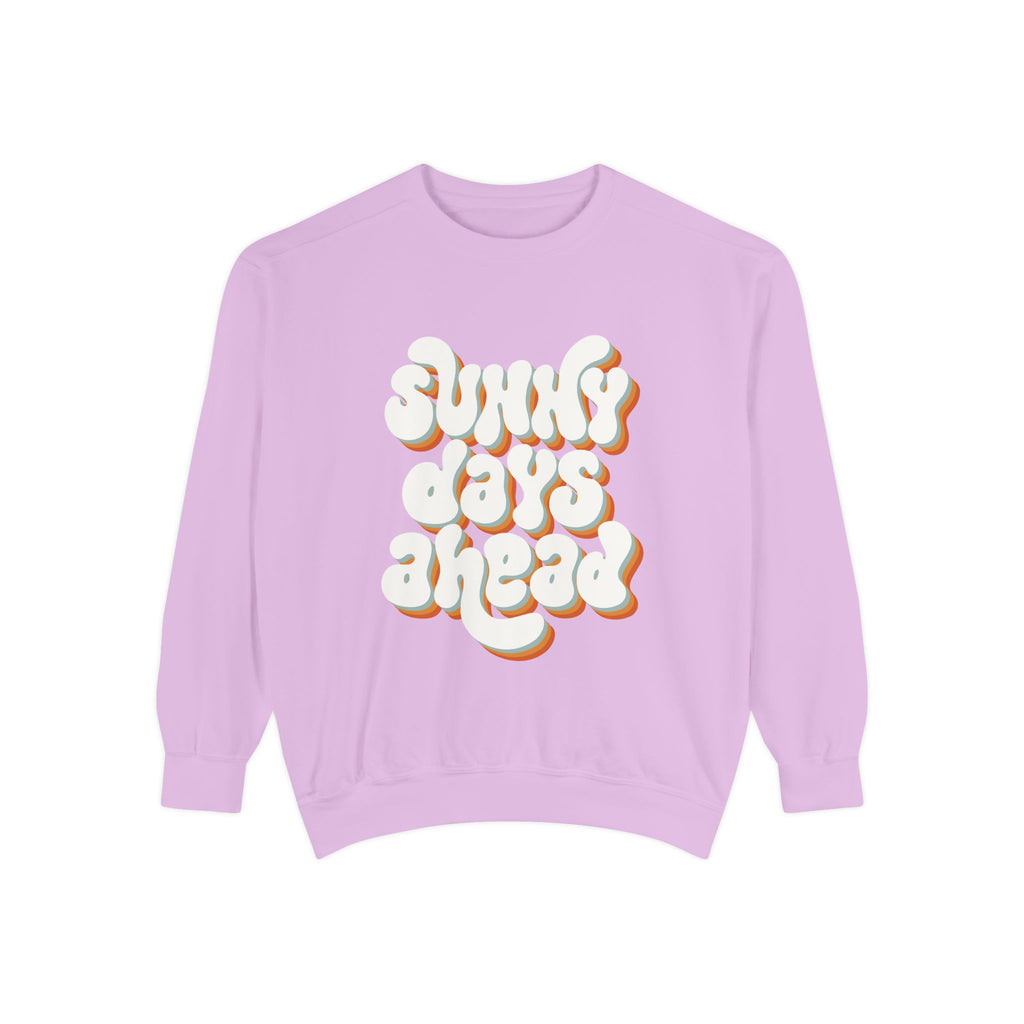Sunny Days Ahead Unisex Garment-Dyed Sweatshirt, Cozy Pullover, Casual Outfit, Spring Fashion, Gift for Friends