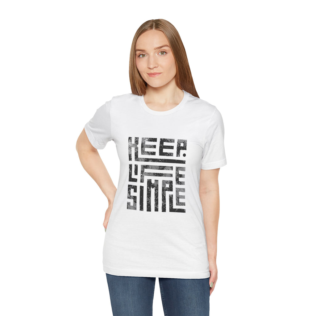 Keep Life Simple Tee | Unisex Jersey Shirt for Minimalists, Casual Wear, Everyday Fashion, Relaxed Style, Gift Idea