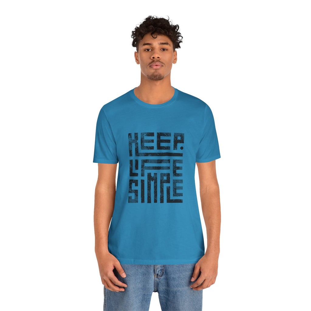 Keep Life Simple Tee | Unisex Jersey Shirt for Minimalists, Casual Wear, Everyday Fashion, Relaxed Style, Gift Idea